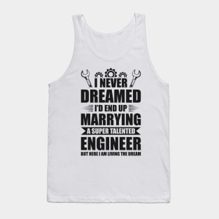 Marrying a super talented engineer Tank Top